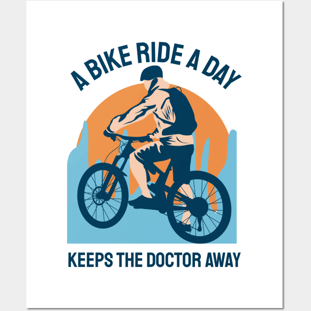A BIKE A DAY KEEPS TH DOCTOR AWAY Wall Art by Fashion Style